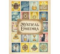 Mystical Ephemera: 120+ Beautiful Images Of Mystical Elements Collection To Cut Out For Junk Journals, Decoupage, Card Making and other Paper Crafts