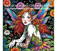 Mystical Fairies: Adult Coloring Book for Mind Clarity: Relax and Unwind with the Beauty of Mystical Fairies