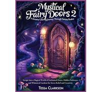 Mystical Fairy Doors 2: A Dreamy Coloring Journey Through Fantasy Realms: Discover New Hidden Worlds, Secret Doorways, and Magical Landscapes for Mindfulness and Relaxation