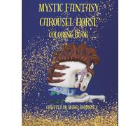 Mystical Fantasy Carousel Horses: A Coloring Book