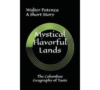 Mystical Flavorful Lands: The Columbus Geography of Taste
