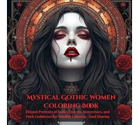 Mystical Gothic Women Coloring Book: Elegant Portraits of Gothic Queens, Sorceresses, and Dark Goddesses for Mindful Coloring