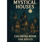 Mystical Houses Coloring Book for Adults: A Magical Collection of Fantasy House Illustrations for Stress Relief and Relaxation