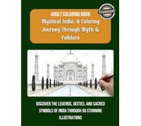 Mystical India: A Coloring Journey Through Myth & Folklore: An intricate coloring book exploring the deities, legends, and sacred symbols of India