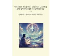 Mystical Insights: Crystal Gazing and Divination Techniques