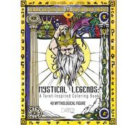Mystical Legends: A Tarot Inspired Coloring Book of 40 Mythological Figure