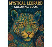 Mystical Leopard Coloring Book: 40 Celestial and Symbolic Big Cat Designs Featuring Third Eyes, Moons, Mandalas, and Sacred Geometry