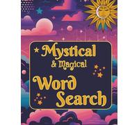 MYSTICAL & MAGICAL WORD SEARCH PUZZLES: Magical, Mystical & Spooky Word Search Puzzles for Relaxation, Enchantment and Fun | 100+ Puzzles with solutions included | 8.5x11 inches