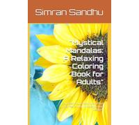 "Mystical Mandalas: A Relaxing Coloring Book for Adults": "Unleash Your Creativity and Find Inner Peace with Intricate Mandala Designs"