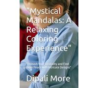 "Mystical Mandalas: A Relaxing Coloring Experience": "Unleash Your Creativity and Find Inner Peace with Intricate Designs"