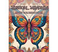Mystical Mandalas: Adult Coloring Book, Stress-Relieving Animal Mandala Designs: Intricate and Relaxing Mandala Animal Patterns for Adults and Teens to Relieve Stress and Unleash Creativity
