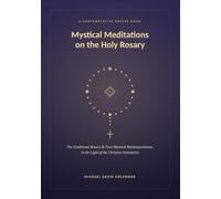 Mystical Meditations on the Holy Rosary: a prayer book