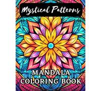 Mystical Patterns: Mandala Coloring Book: Relaxing Images to Color For Adults