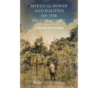 Mystical Power and Politics on the Swahili Coast: Uchawi in Pemba