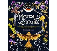 Mystical Stitches Embroidery for Personal Empowerment and Magical Embellishment by Christi Johnson Christi Johnson (Auteur)