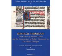 Mystical Theology: The Glosses By Thomas Gallus And The Commentary Of Robert Grosseteste On De Mystica Theologia