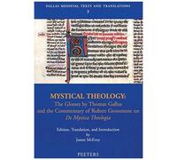 Mystical Theology: The Glosses By Thomas Gallus And The Commentary Of Robert Grosseteste On De Mystica Theologia