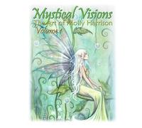 Mystical Visions Volume 1 - The Art of Molly Harrison: Featuring flower fairies, celestial fairies, fairies with dragons, mermaids, and myth.