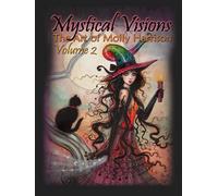 Mystical Visions Volume 2 - The Art of Molly Harrison: Full Color - Featuring a collection of Fairies of the Night, Witches, Halloween themes, tarot art, and Molly's Bohemian Fantasy