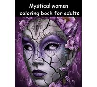 Mystical Women: A Fantasy & Floral Coloring Adventure for Adults: "A Dark Fantasy & Gothic-Inspired Adult Coloring Book for Relaxation and Creativity