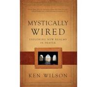 Mystically Wired - Ken Wilson - Thomas Nelson Publishers - Livre en Anglais - Paperback Ken WilsonKen Wilson (Auteur)