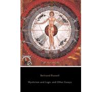 Mysticism and Logic and Other Essays (Annotated)