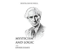 Mysticism and Logic and Other Essays (Minerva Non-fiction)