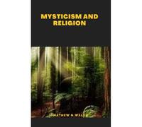 Mysticism And Religion: Consolidated Guide