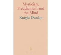 Mysticism, Freudianism, and the Mind: A critical, evidence-based examination of memory, habit, and nervous-system psychology
