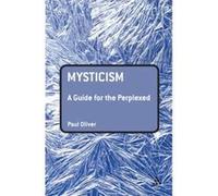 Mysticism, Guides for the Perplexed Series Paul Oliver (Auteur)