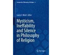 Mysticism, Ineffability And Silence In Philosophy Of Religion
