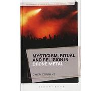 Mysticism, Ritual and Religion in Drone Metal (Bloomsbury Studies in Religion and Popular Music) - [Version Originale] Inconnu (Auteur)