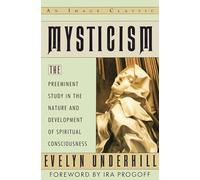 Mysticism: The Preeminent Study in the Nature and Development of Spiritual Consciousness