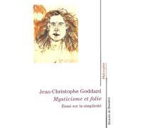 Mysticisme et folie : Essai sur la simplicité