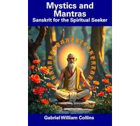 Mystics and Mantras: Sanskrit for the Spiritual Seeker