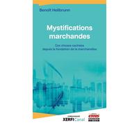Mystifications marchandes Ces choses cachées depuis la fondation du marché - Benoît Heilbrunn - Ems Management Et Societes - broché - Etude