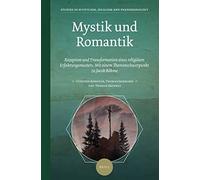 Mystik Und Romantik: Rezeption Und Transformation Eines Religiösen Erfahrungsmusters. Mit Einem Themenschwerpunkt Zu Jacob Böhme: 02 (Studies In Mysticism, Idealism, And Phenomenology)