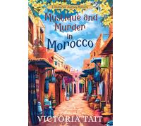 Mystique and Murder in Morocco: A Travel Cozy Mystery with a Female Amateur Sleuth