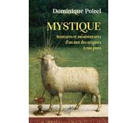Mystique: Aventures et mésaventures d'un mot, des origines à nos jours
