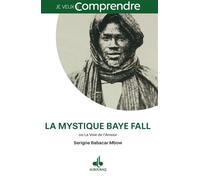 Mystique baye fall ou la voie Ou la voie de l'amour - Serigne Babacar Mbow - Albouraq - broché - Essai