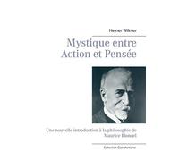 Mystique entre Action et Pensée: Une nouvelle introduction à la philosophie de Maurice Blondel