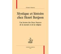 Mystique et histoire chez Henri Bergson—Une lecture des Deux Sources de la morale et de la religion