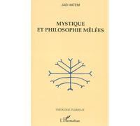 Mystique et philosophie mêlées - Jad Hatem - L'harmattan - broché - Essai