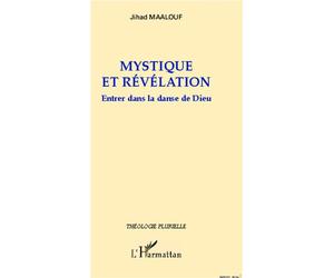 Mystique et révélation Entrer dans la danse de Dieu - Jihad Maalouf - L'harmattan - broché - Essai