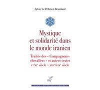 Mystique et solidarité dans le Monde iranien - Sylvie Le Pelletier-Beaufond - Cerf - broché - Essai