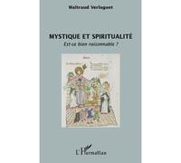 Mystique et spiritualité Est-ce bien raisonnable ? - Waltraud Verlaguet - L'harmattan - broché - Essai