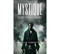Mystique Les sept vertus catholiques - Christelle Thomas-Zeller - Le Lys Bleu - broché - Roman