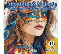 Mystique & Majesty. Women’s Portrait Coloring Book: Featuring Elegant, Single-Sided Portraits that Inspire Confidence, Promote Relaxation, Enhance ... Celebrate Inner Beauty-Perfect for Self-Care!