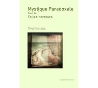 mystique Paradoxale suivi de Folles Horreurs