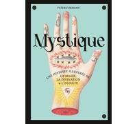Mystique, une histoire illustrée de la magie, la divination et l’occulte - Peter Forshaw - Cernunnos - relié - Beau livre